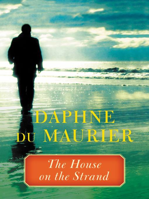 Title details for The House on the Strand by Daphne du Maurier - Available